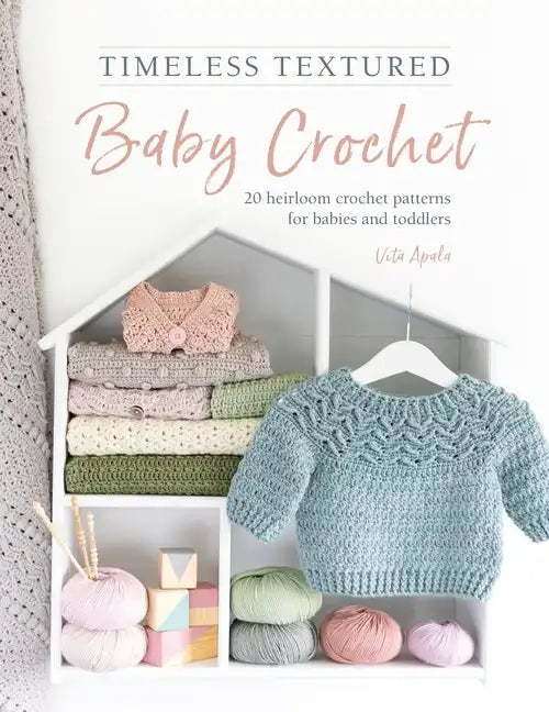 Timeless Textured Baby Crochet: 20 Heirloom Crochet Patterns for Babies and Toddlers - Paperback