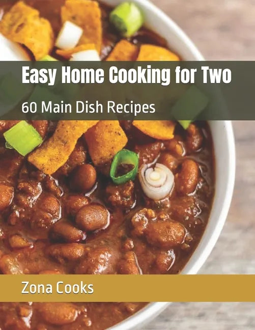 Easy Home Cooking for Two: 60 Main Dish Recipes - Paperback