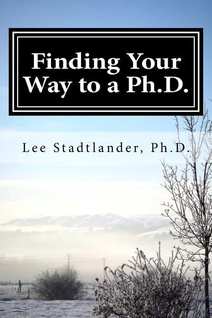 Finding your way to a Ph.D.: Advice from the dissertation mentor - Paperback