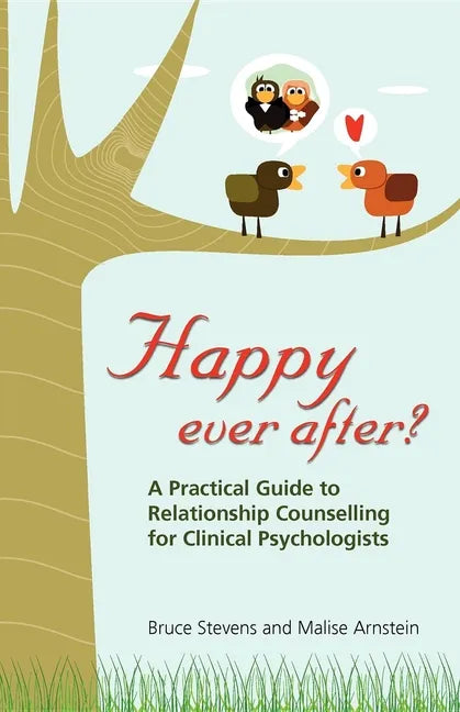 Happy Ever After?: A Practical Guide to Relationship Counselling for Clinical Psychologists - Paperback