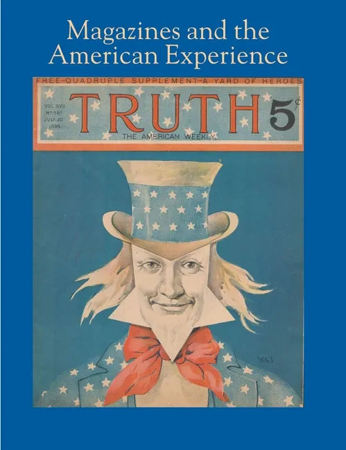 Magazines and the American Experience: Highlights from the Collection of Steven Lomazow, M.D. - Hardcover