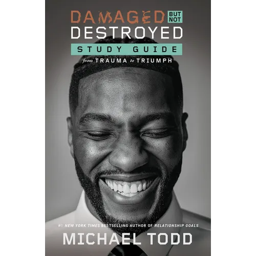 Damaged But Not Destroyed Study Guide: From Trauma to Triumph - Paperback