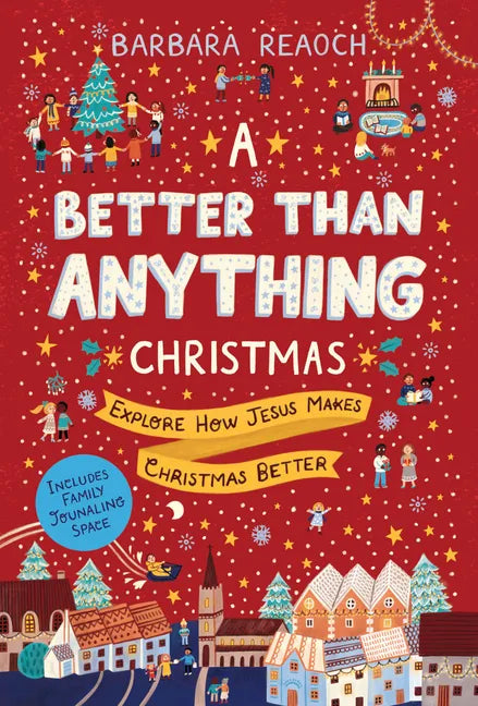 A Better Than Anything Christmas: Explore How Jesus Makes Christmas Better - Paperback