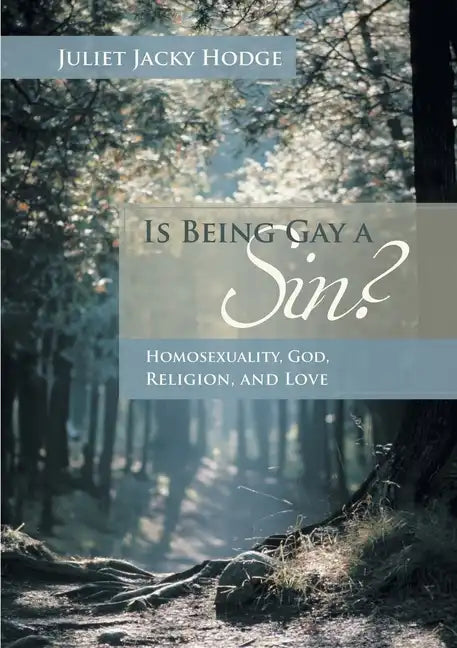 Is Being Gay a Sin?: Homosexuality, God, Religion, and Love - Paperback