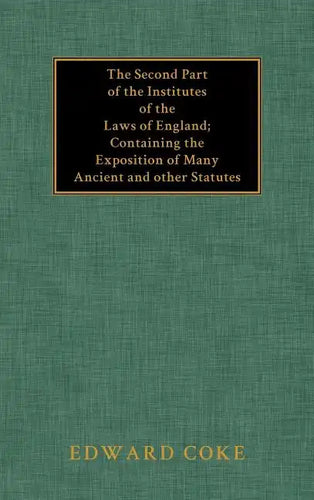 The Second Part of the Institutes of the Laws of England - Hardcover
