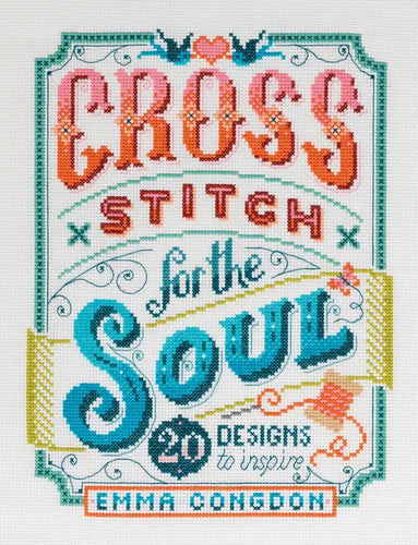 Cross Stitch for the Soul: 20 Designs to Inspire - Paperback