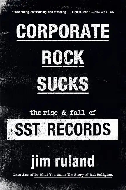 Corporate Rock Sucks: The Rise and Fall of Sst Records - Paperback