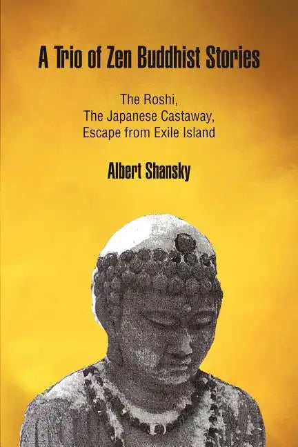A Trio of Zen Buddhist Stories: The Roshi, the Japanese Castaway, Escape from Exile Island - Paperback