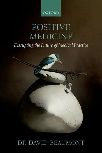 Positive Medicine: Disrupting the Future of Medical Practice - Paperback