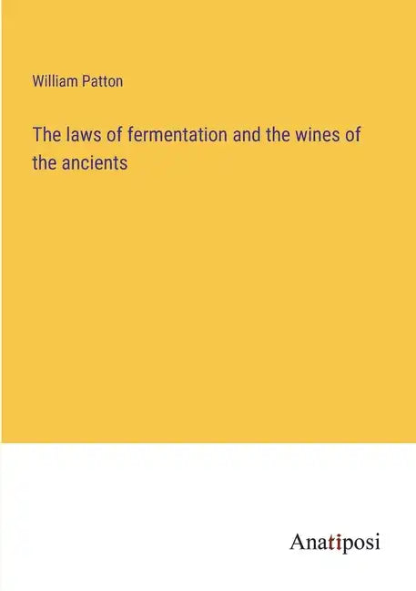 The laws of fermentation and the wines of the ancients - Paperback