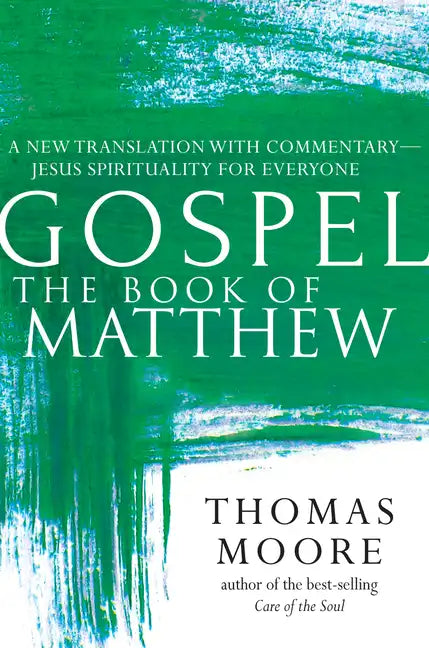 Gospel--The Book of Matthew: A New Translation with Commentary--Jesus Spirituality for Everyone - Paperback