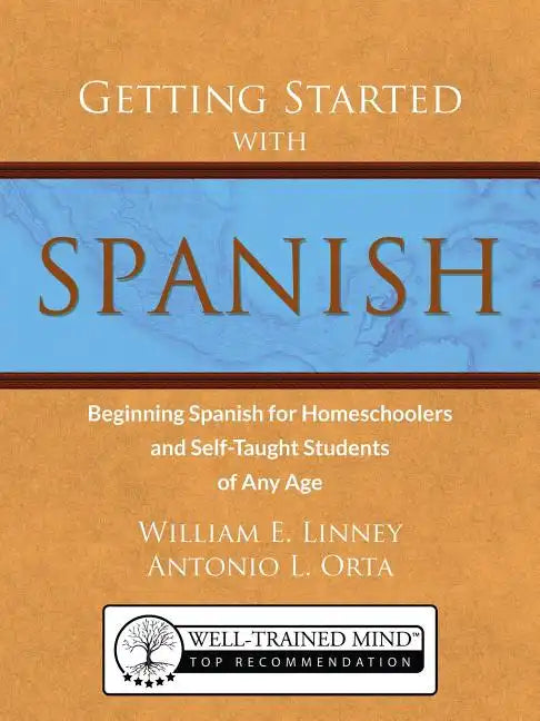 Getting Started with Spanish: Beginning Spanish for Homeschoolers and Self-Taught Students of Any Age - Paperback