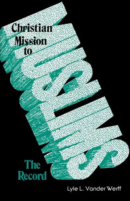 Christian Mission to Muslims: The Record: Anglican and Reformed Approaches in India and the Near East, 1800-1938 - Paperback
