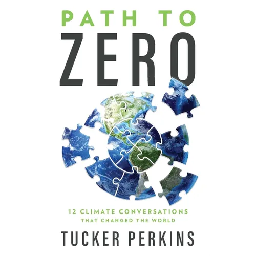 Path to Zero: 12 Climate Conversations That Changed the World - Hardcover