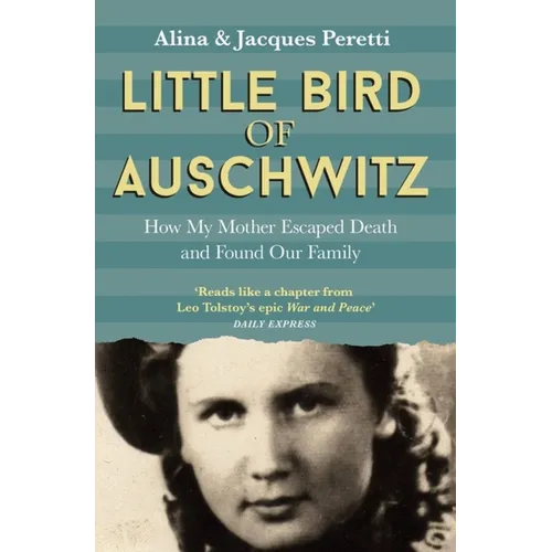 Little Bird of Auschwitz: How My Mother Escaped Death and Found Our Family - Paperback