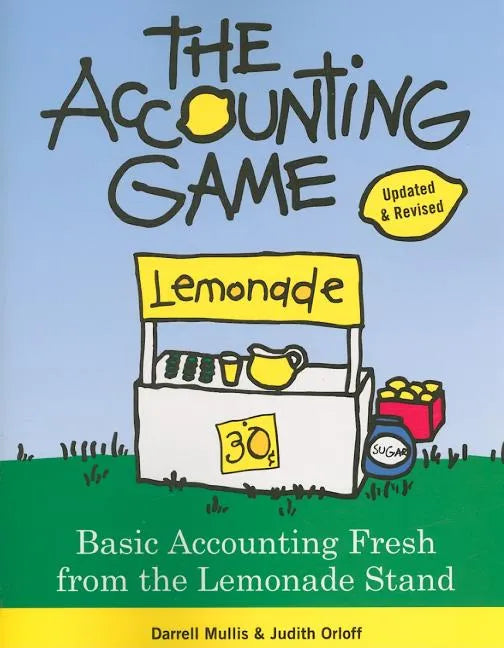 The Accounting Game: Basic Accounting Fresh from the Lemonade Stand - Paperback