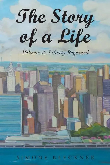 The Story of a Life - Liberty Regained, Volume 2 - Paperback