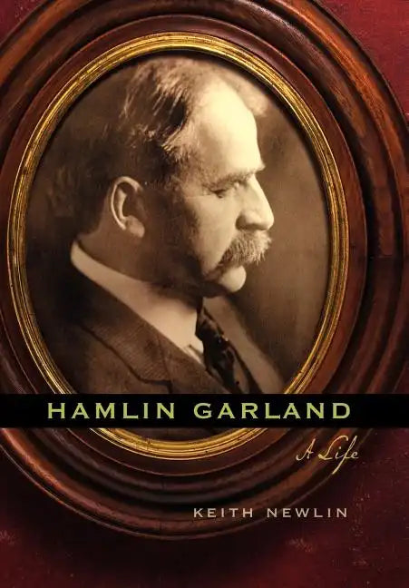 Hamlin Garland: A Life - Hardcover