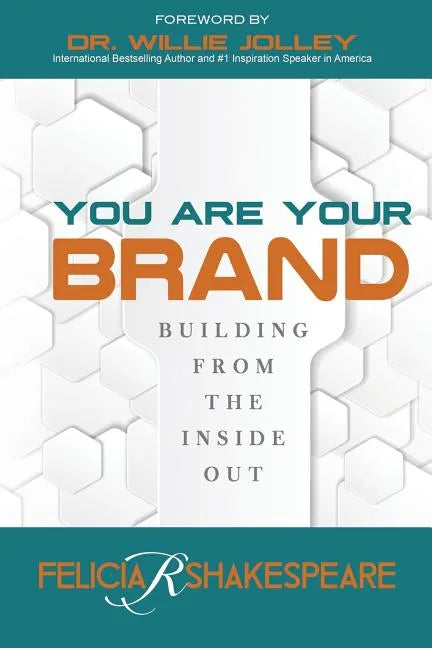 You Are Your Brand: Building From The Inside Out - Paperback