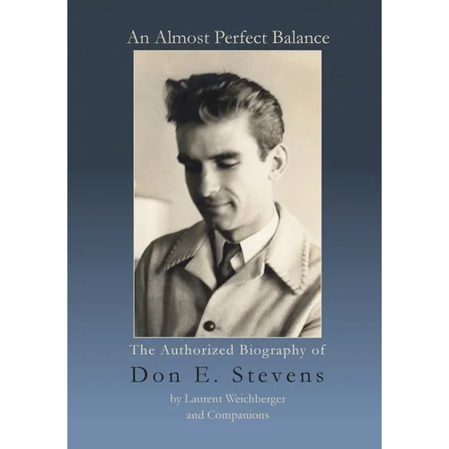 An Almost Perfect Balance, The Authorized Biography of Don E. Stevens - Paperback