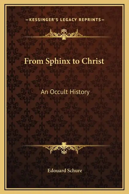 From Sphinx to Christ: An Occult History - Hardcover