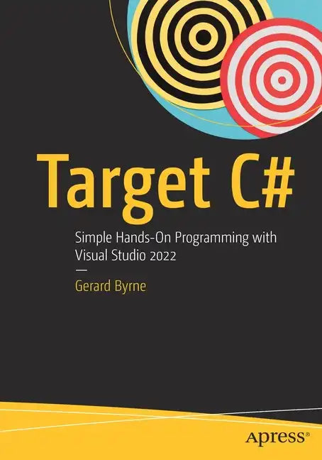 Target C#: Simple Hands-On Programming with Visual Studio 2022 - Paperback