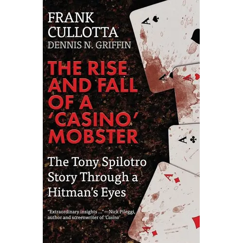 The Rise And Fall Of A 'Casino' Mobster: The Tony Spilotro Story Through A Hitman's Eyes - Paperback