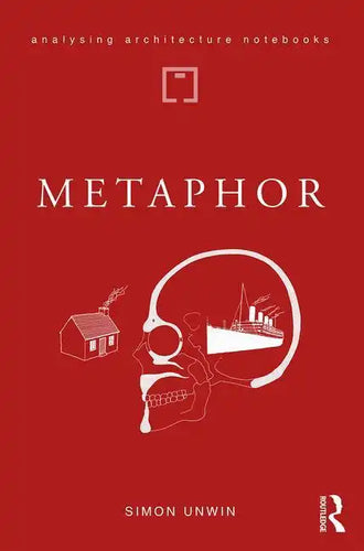 Metaphor: an exploration of the metaphorical dimensions and potential of architecture - Paperback