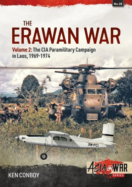 The Erawan War: Volume 2: The CIA Paramilitary Campaign in Laos, 1969-1974 - Paperback
