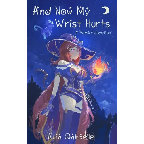 And Now My Wrist Hurts - A Collection of Poems - Paperback