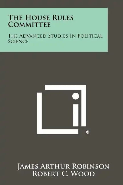 The House Rules Committee: The Advanced Studies In Political Science - Paperback