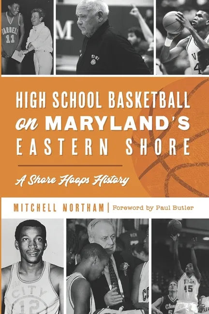 High School Basketball on Maryland's Eastern Shore: A Shore Hoops History - Paperback