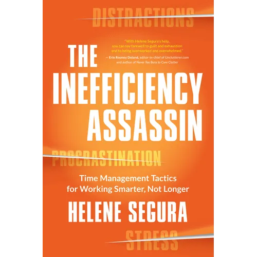 The Inefficiency Assassin: Time Management Tactics for Working Smarter, Not Longer - Paperback