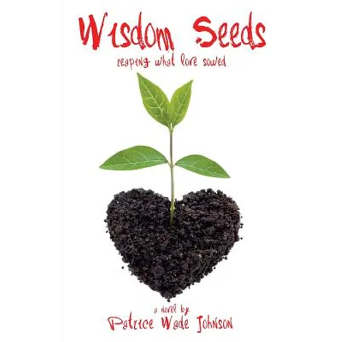 Wisdom Seeds: Reaping What Love Sowed - Paperback