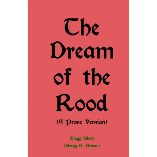 The Dream of the Rood (A Prose Version): A Christmas present for 2012 - Paperback