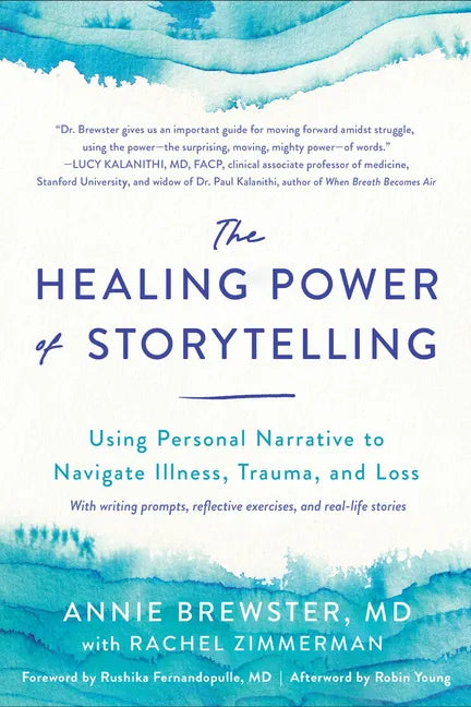 The Healing Power of Storytelling: Using Personal Narrative to Navigate Illness, Trauma, and Loss - Paperback