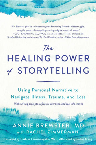 The Healing Power of Storytelling: Using Personal Narrative to Navigate Illness, Trauma, and Loss - Paperback