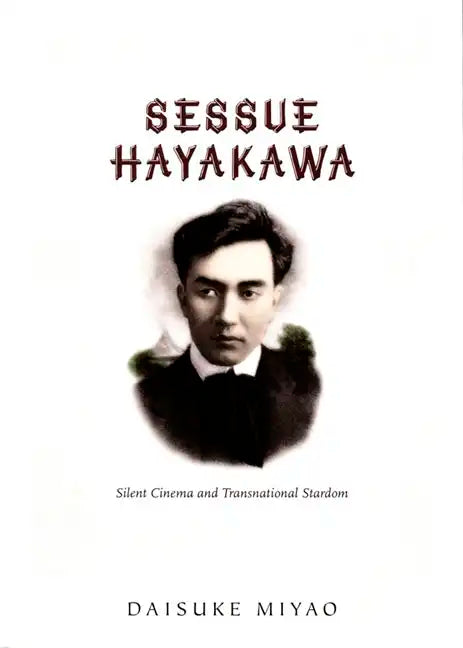Sessue Hayakawa: Silent Cinema and Transnational Stardom - Paperback