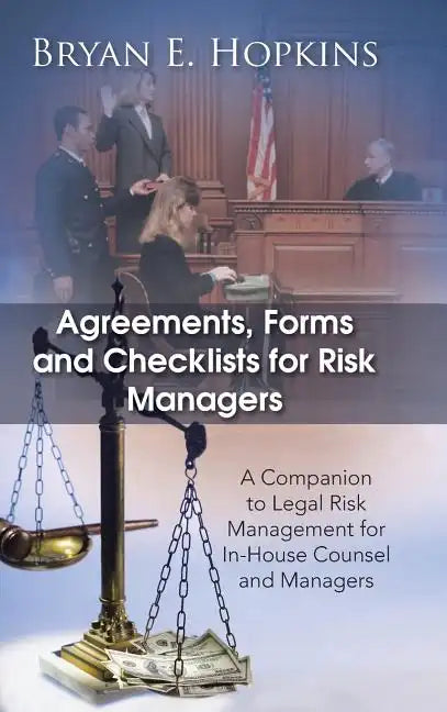 Agreements, Forms and Checklists for Risk Managers: A Companion to Legal Risk Management for In-House Counsel and Managers - Hardcover