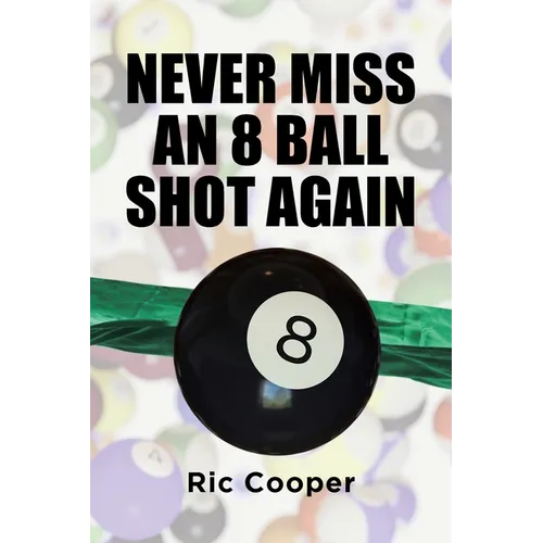 Never Miss An 8 Ball Shot Again - Paperback