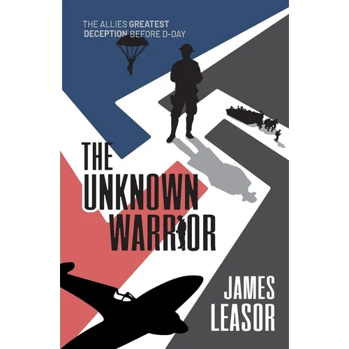 The Unknown Warrior: The Allies greatest deception before D-Day - Paperback