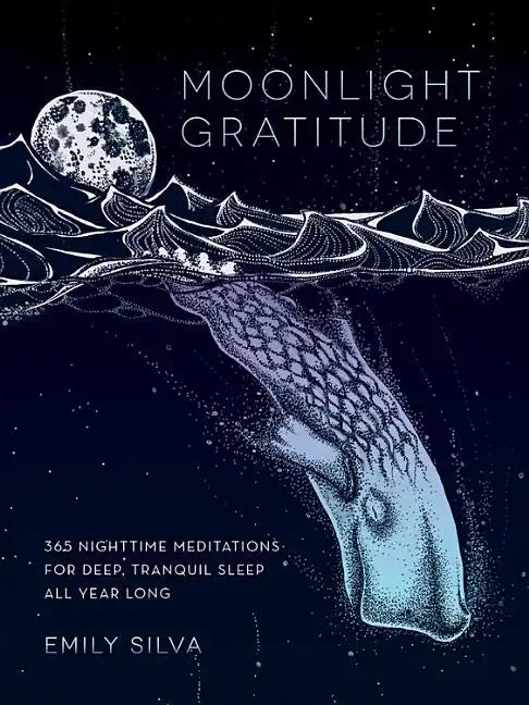 Moonlight Gratitude: 365 Nighttime Meditations for Deep, Tranquil Sleep All Year Long - Hardcover