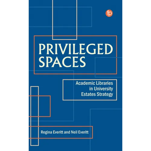 Privileged Spaces: Academic Libraries in University Estates Strategy - Paperback