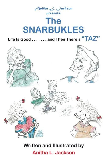 The Snarbukles: Life Is Good . . . . . . . and Then There's 