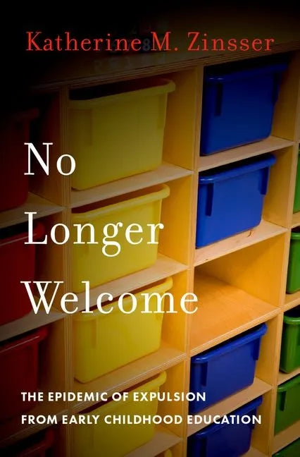 No Longer Welcome: The Epidemic of Expulsion from Early Childhood Education - Hardcover