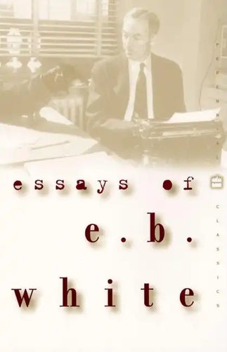 Essays of E. B. White - Paperback