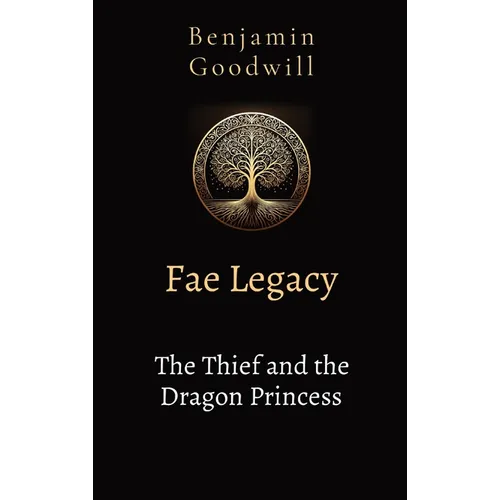 Fae Legacy The Thief and the Dragon Princess - Hardcover