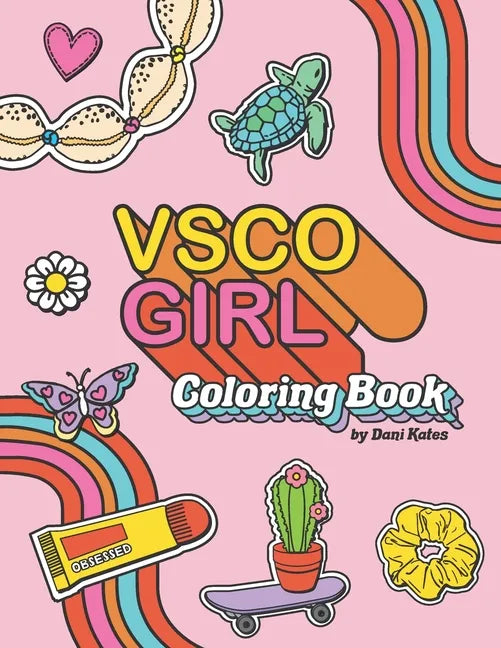 VSCO Girl Coloring Book: For Trendy, Confident Girls with Good Vibes Who Love Scrunchies and Want to Save the Turtles - Paperback