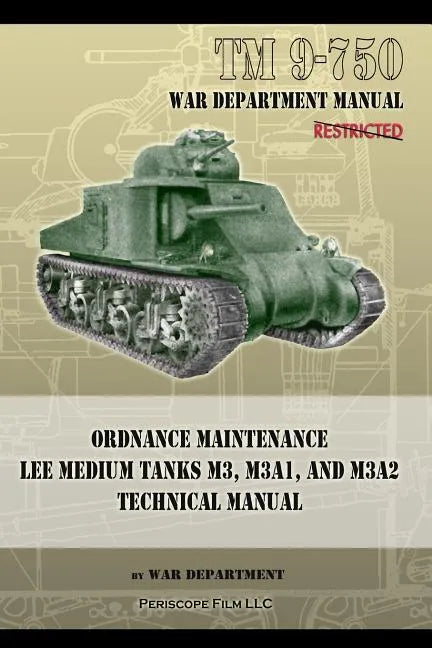 TM 9-750 Ordnance Maintenance Lee Medium Tanks M3, M3A1, and M3A2: Technical Manual - Paperback