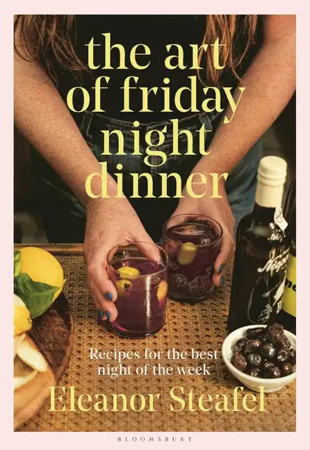The Art of Friday Night Dinner: Recipes for the Best Night of the Week - Hardcover